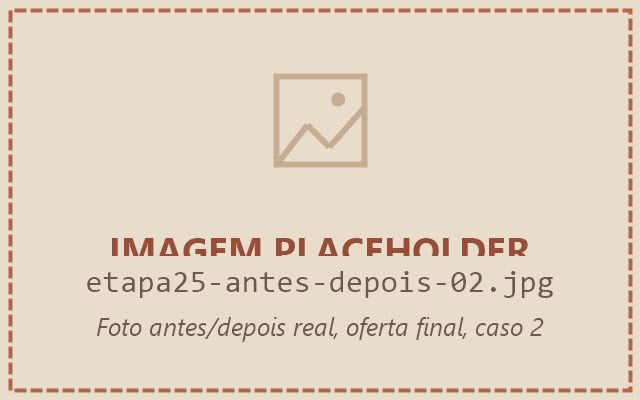 Placeholder: foto antes e depois real, oferta final, caso 2